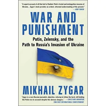 War and Punishment: Putin, Zelensky, and the Path to Russia’s Invasion of Ukraine