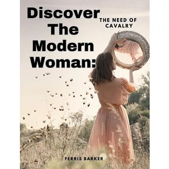 Discover The Modern Woman: The Need of Cavalry