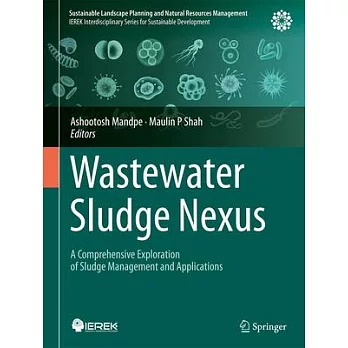 Wastewater Sludge Nexus: A Comprehensive Exploration of Sludge Management and Applications