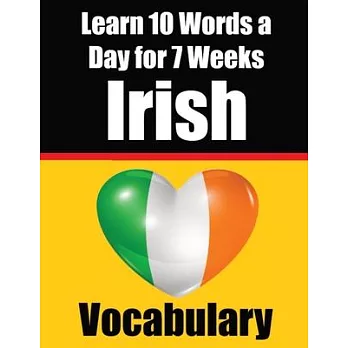 Irish Vocabulary Builder: Learn 10 Words a Day for 7 Weeks: A Comprehensive Guide for Children and Beginners Learn Irish Language