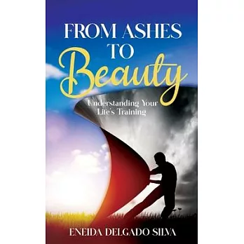 From Ashes to Beauty: Understanding Your Life’s Training