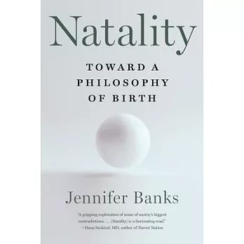 Natality: Toward a Philosophy of Birth