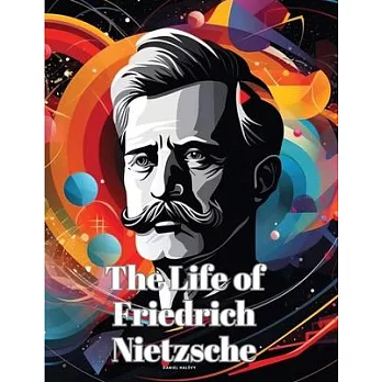 The Life of Friedrich Nietzsche