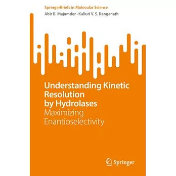 Understanding Kinetic Resolution by Hydrolases: Maximizing Enantioselectivity