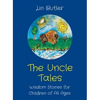 The Uncle Tales: Wisdom Stories for Children of All Ages