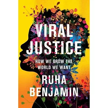 Viral Justice: How We Grow the World We Want