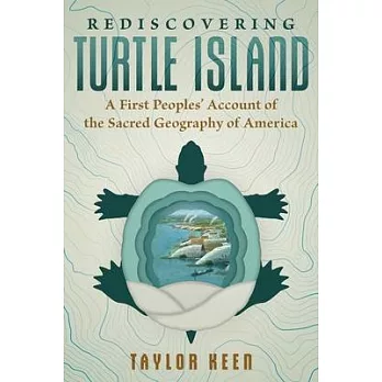 Rediscovering Turtle Island: A First Peoples’ Account of the Sacred Geography of America