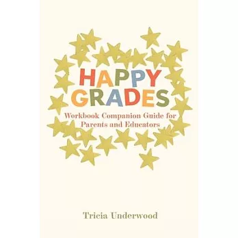 Happy Grades: Workbook Companion Guide for Parents and Educators