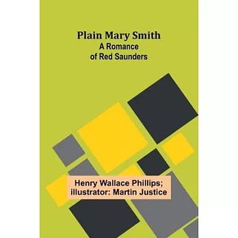 Plain Mary Smith: A Romance of Red Saunders