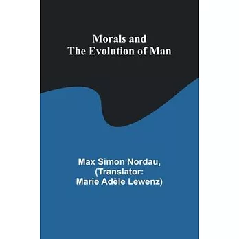 Morals and the Evolution of Man