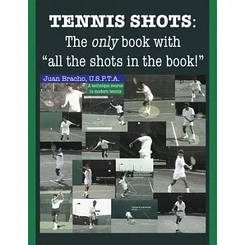 Tennis Shots: The only book with ＂all the shots in the book!＂
