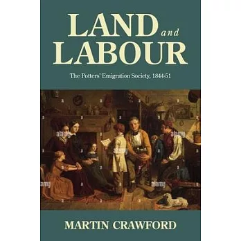 Land and Labour: The Potters’ Emigration Society, 1844-51