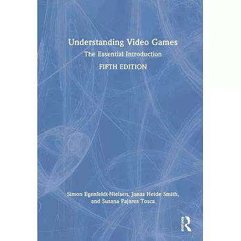 Understanding Video Games: The Essential Introduction