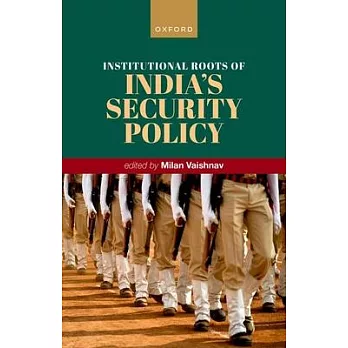 Institutional Roots of India’s Security Policy