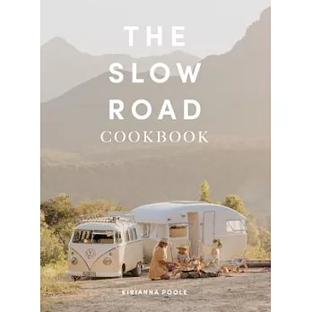 The Slow Road Cookbook: Camp Cooking for Family Adventures