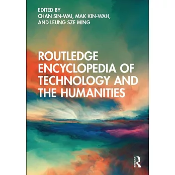 Routledge Encyclopedia of Technology and the Humanities