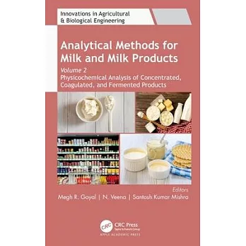 Analytical Methods for Milk and Milk Products: Volume 2: Physicochemical Analysis of Concentrated, Coagulated and Fermented Products