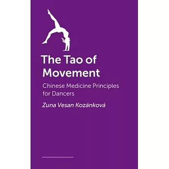 The Tao of Movement: Chinese Medicine Principles for Dancers