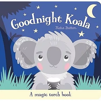 神奇手電筒操作書Goodnight Koala (Magic Torch Books)