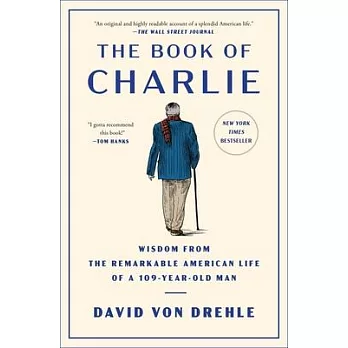 The Book of Charlie: Wisdom from the Remarkable American Life of a 109-Year-Old Man