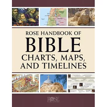 Rose Handbook of Bible Charts, Maps, and Timelines