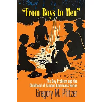 From Boys to Men: The Boy Problem and the Childhood of Famous Americans Series