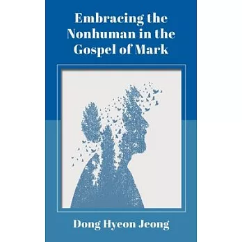 Embracing the Nonhuman in the Gospel of Mark