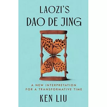 Laozi’s DAO de Jing: A New Interpretation for a Transformative Time