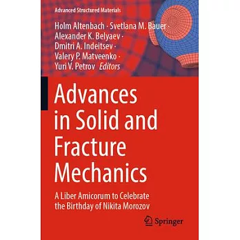 Advances in Solid and Fracture Mechanics: A Liber Amicorum to Celebrate the Birthday of Nikita Morozov