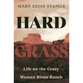 Hard Grass: Life on the Crazy Woman Bison Ranch