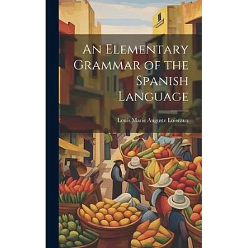 An Elementary Grammar of the Spanish Language