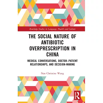 The Social and Interactional Nature of Antibiotic Overprescription: Medical Conversations, Doctor-Patient Relationship, and Decision-Making