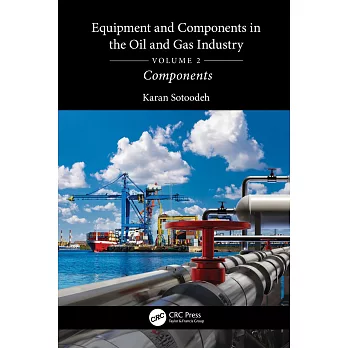 Equipment and Components in the Oil and Gas Industry Volume 2: Components