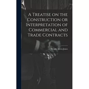 A Treatise on the Construction or Interpretation of Commercial and Trade Contracts