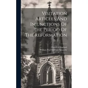 Visitation Articles And Injunctions Of The Period Of The Reformation