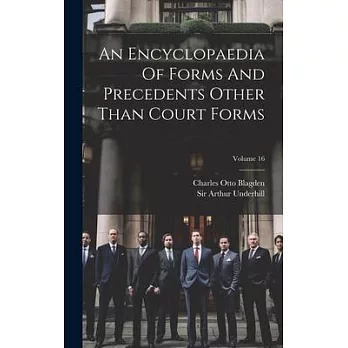 An Encyclopaedia Of Forms And Precedents Other Than Court Forms; Volume 16