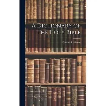 A Dictionary of the Holy Bible