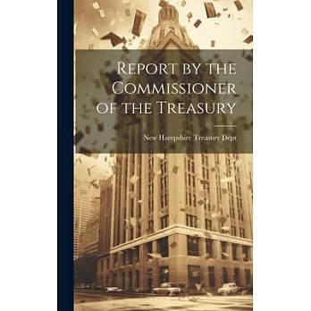 Report by the Commissioner of the Treasury