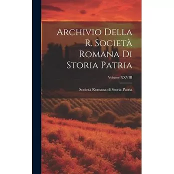 Archivio Della R. Società Romana di Storia Patria; Volume XXVIII