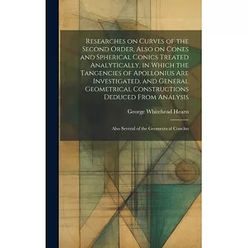 Researches on Curves of the Second Order, Also on Cones and Spherical Conics Treated Analytically, in Which the Tangencies of Apollonius are Investiga