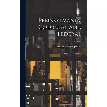 Pennsylvania, Colonial and Federal: A History, 1608-1903; Volume 2