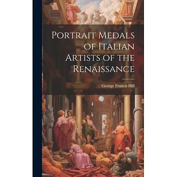 Portrait Medals of Italian Artists of the Renaissance