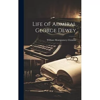 Life of Admiral George Dewey
