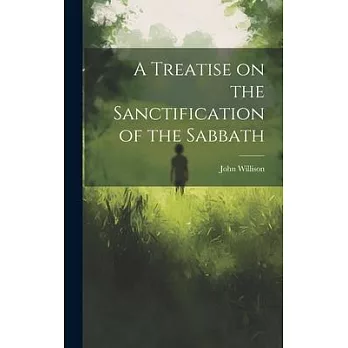 A Treatise on the Sanctification of the Sabbath