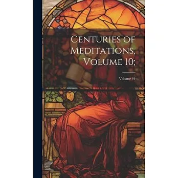 Centuries of Meditations, Volume 10;; Volume 44