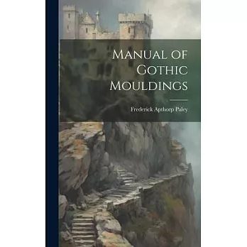 Manual of Gothic Mouldings