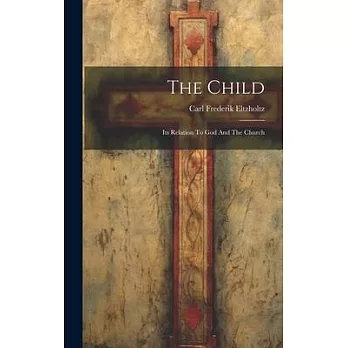 The Child: Its Relation To God And The Church