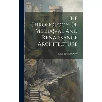 The Chronology Of Mediã]val And Renaissance Architecture