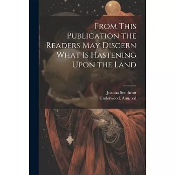 From This Publication the Readers May Discern What is Hastening Upon the Land