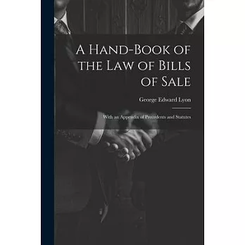 A Hand-Book of the Law of Bills of Sale: With an Appendix of Precedents and Statutes